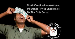 ALLCHOICE Insurance Blog | Homeowners Insurance | North Carolina Homeowners Insurance - Price Should Not Be The Only Factor