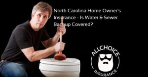 ALLCHOICE Insurance Blog | Homeowners Insurance | North Carolina Home Owner's Insurance - Is Water & Sewer Backup Covered?