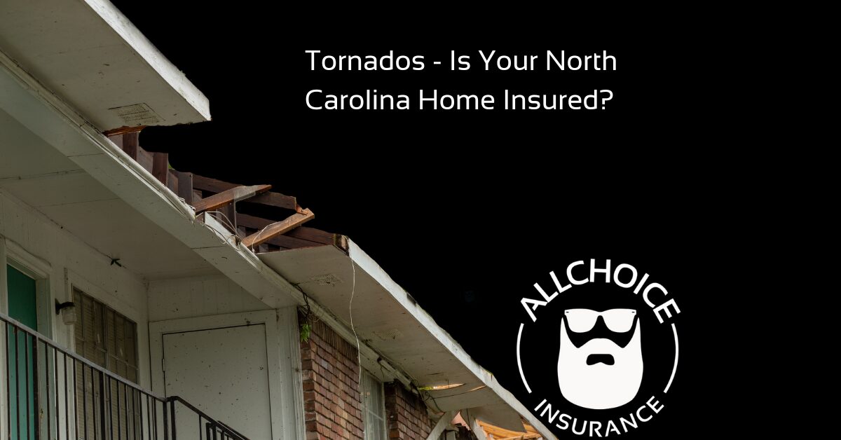 ALLCHOICE Insurance Blog | Homeowners Insurance | Tornados - Is Your North Carolina Home Insured?
