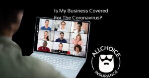 ALLCHOICE Insurance Blog | Business Insurance | Is My Business Covered For The Coronavirus?