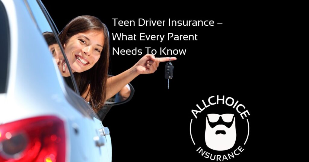 ALLCHOICE Insurance Blog Auto Teen Driver Insurance – What Every Parent Needs To Know