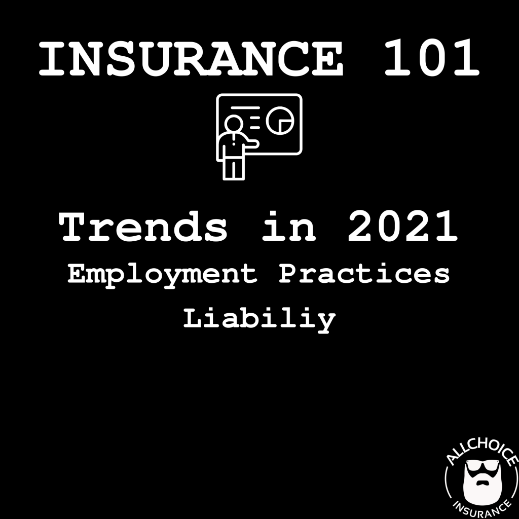 Insurance 101 - Employment Practices Liability - Trends in 2021