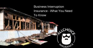 ALLCHOICE Insurance Blog | Business Insurance | Business Interruption Insurance - What You Need To Know