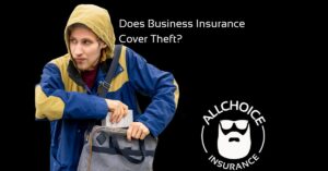 ALLCHOICE Insurance Blog Does Business Insurance Cover Theft