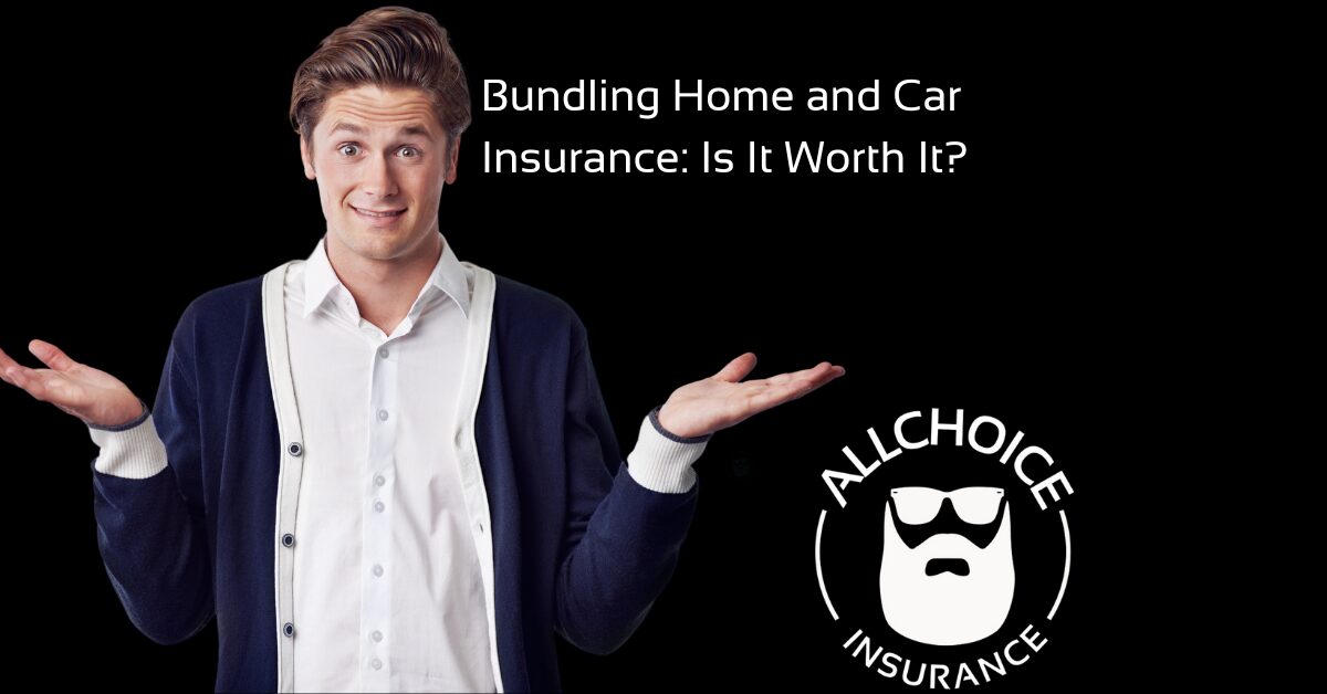 ALLCHOICE Insurance Blog | Homeowners Insurance | Bundling Home and Car Insurance: Is It Worth It?
