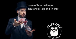 ALLCHOICE Insurance Blog | Homeowners Insurance | How to Save on Home Insurance: Tips and Tricks