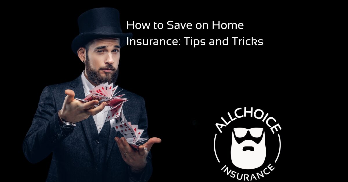 ALLCHOICE Insurance Blog | Homeowners Insurance | How to Save on Home Insurance: Tips and Tricks