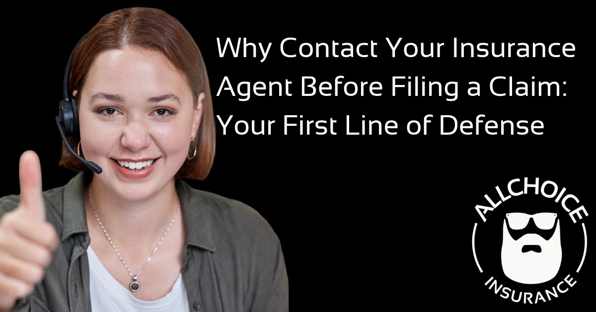 Why Contact Your Insurance Agent Before Filing a Claim Your First Line of Defense