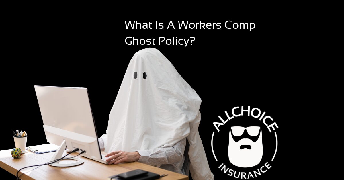 ALLCHOICE Insurance Blog What Is A Workers Comp Ghost Policy