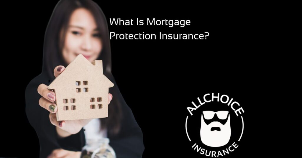 ALLCHOICE Insurance Blog What Is Mortgage Protection Insurance