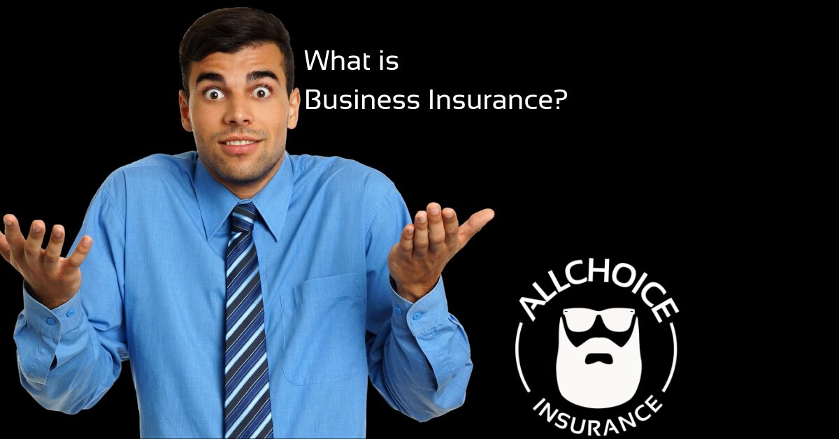 ALLCHOICE Insurance Blog What is Business Insurance