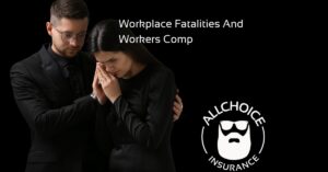 ALLCHOICE Insurance Blog | Workers Compensation Insurance | Workplace Fatalities And Workers Comp