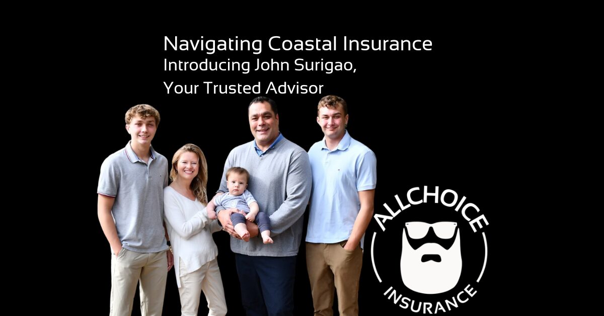 Navigating Coastal Insurance Introducing John Surigao, Your Trusted Advisor