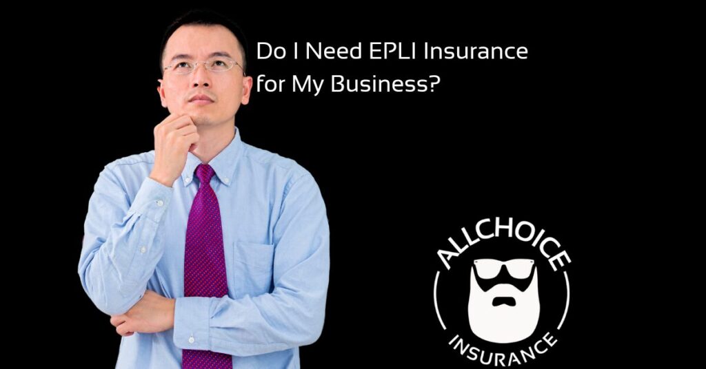 ALLCHOICE Insurance Blog EPLI Insurance Do I Need EPLI Insurance for My Business