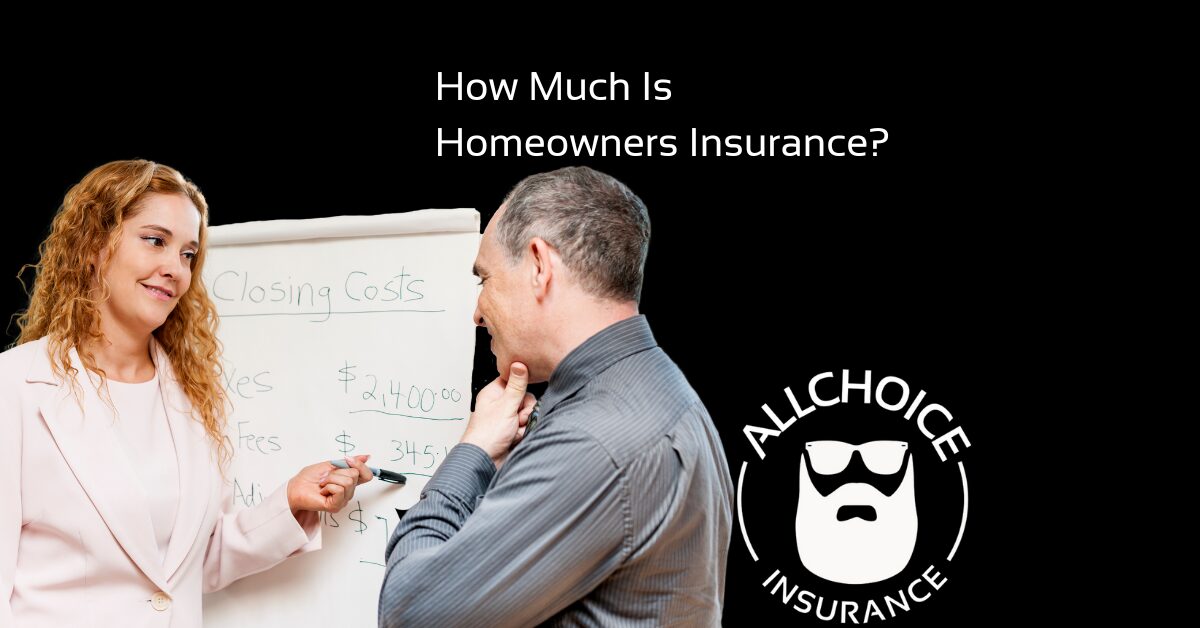 ALLCHOICE Insurance Blog Homeowners Insurance How Much Is Homeowners Insurance