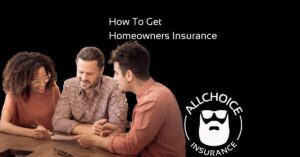 ALLCHOICE Insurance Blog | Homeowners Insurance | How To Get Homeowners Insurance