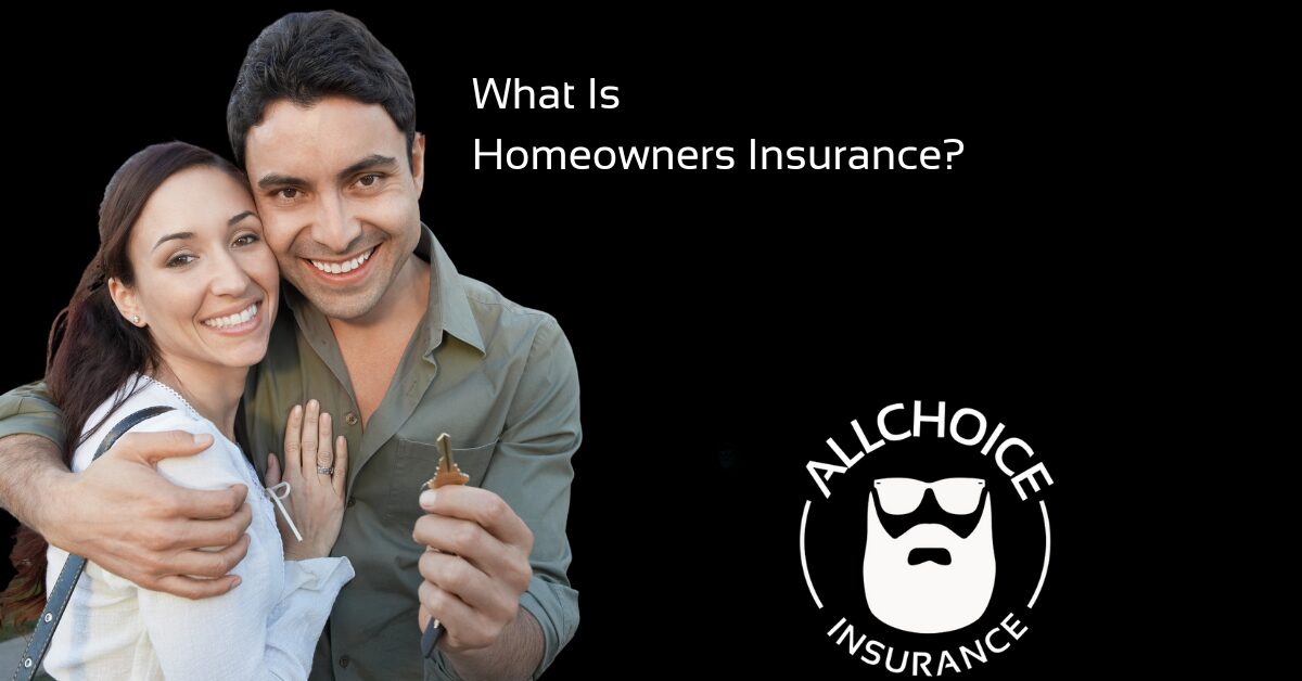 ALLCHOICE Insurance Blog | Homeowners Insurance | What Is Homeowners Insurance?