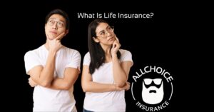 ALLCHOICE Insurance Blog Life Insurance What Is Life Insurance