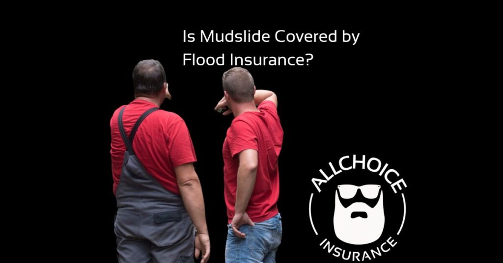 ALLCHOICE Insurance Blog Flood Insurance Is Mudslide Covered by Flood Insurance