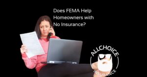 ALLCHOICE Insurance Blog Homeowners Insurance Does FEMA Help Homeowners with No Insurance