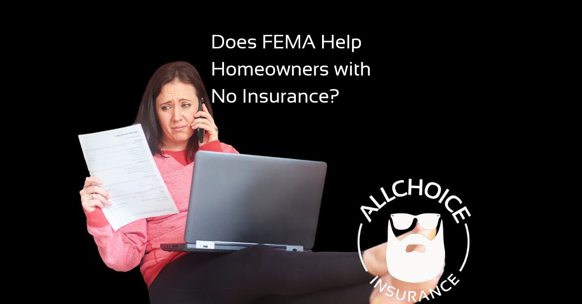 ALLCHOICE Insurance Blog Homeowners Insurance Does FEMA Help Homeowners with No Insurance