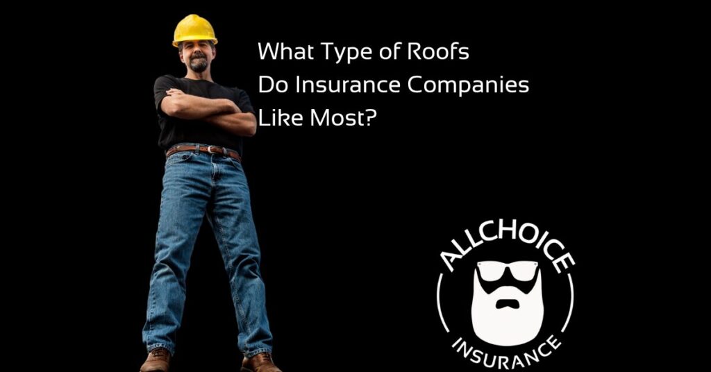 ALLCHOICE Insurance Blog Homeowners Insurance What Type of Roofs Do Insurance Companies