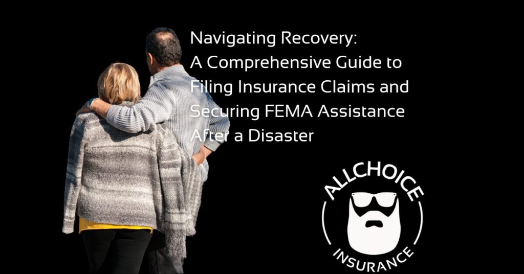 ALLCHOICE Insurance Blog Insurance Education Navigating Recovery A Comprehensive Guide to Filing Insurance Claims and Securing FEMA