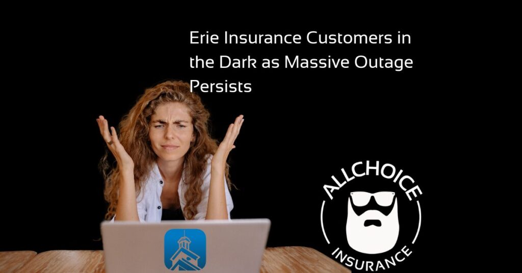 ALLCHOICE Insurance Blog Carrier Erie Insurance Customers in the Dark as Massive Outage Persists